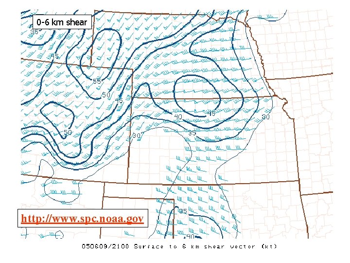 0 -6 km shear http: //www. spc. noaa. gov 