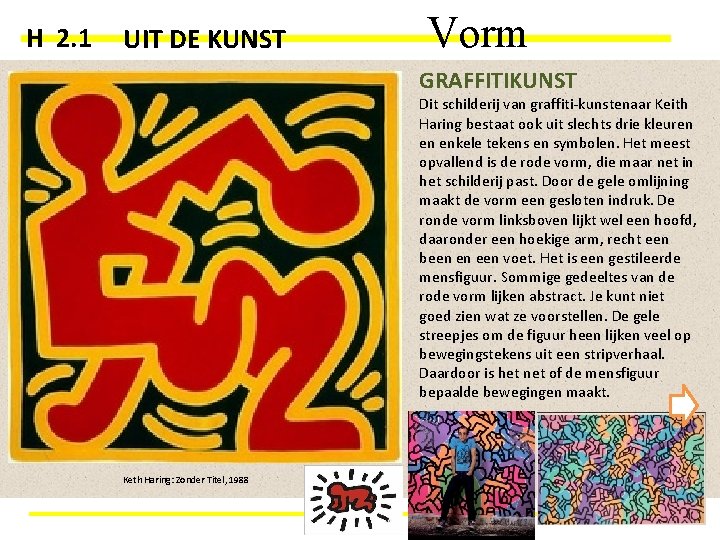 H 2. 1 UIT DE KUNST Vorm GRAFFITIKUNST Dit schilderij van graffiti-kunstenaar Keith Haring