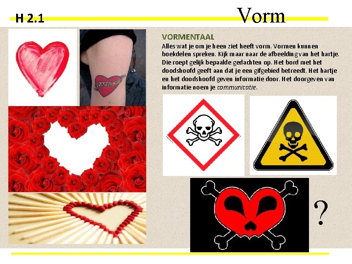 Vorm H 2. 1 VORMENTAAL Alles wat je om je heen ziet heeft vorm.