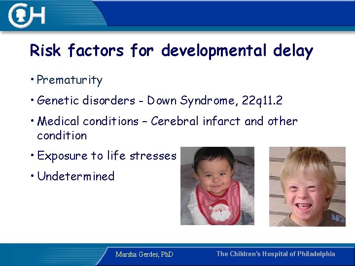 Risk factors for developmental delay • Prematurity • Genetic disorders - Down Syndrome, 22