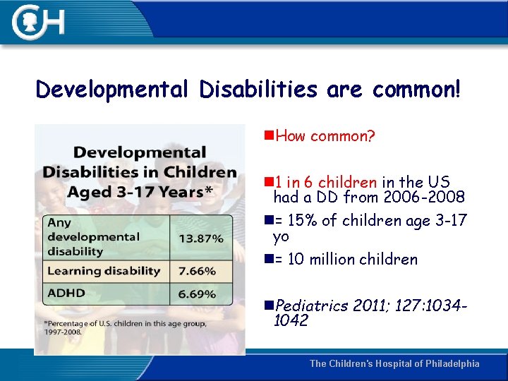 Developmental Disabilities are common! n. How common? n 1 in 6 children in the