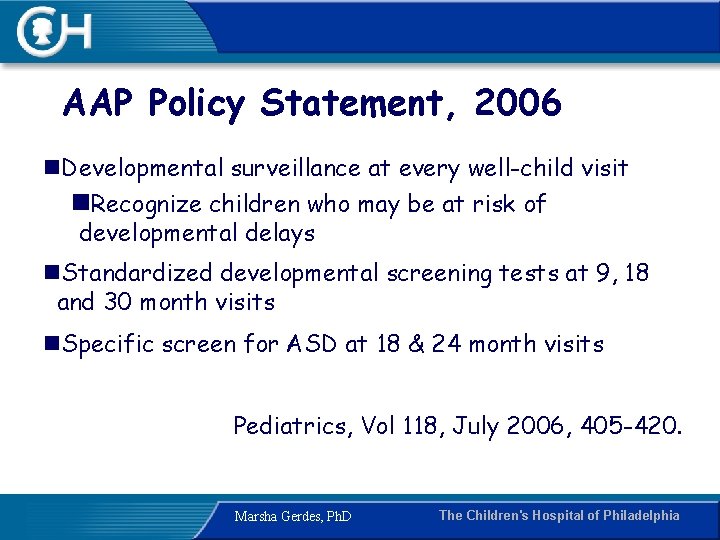 AAP Policy Statement, 2006 n. Developmental surveillance at every well-child visit n. Recognize children