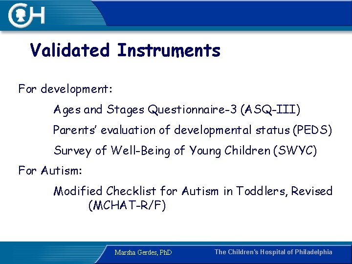 Validated Instruments For development: Ages and Stages Questionnaire-3 (ASQ-III) Parents’ evaluation of developmental status