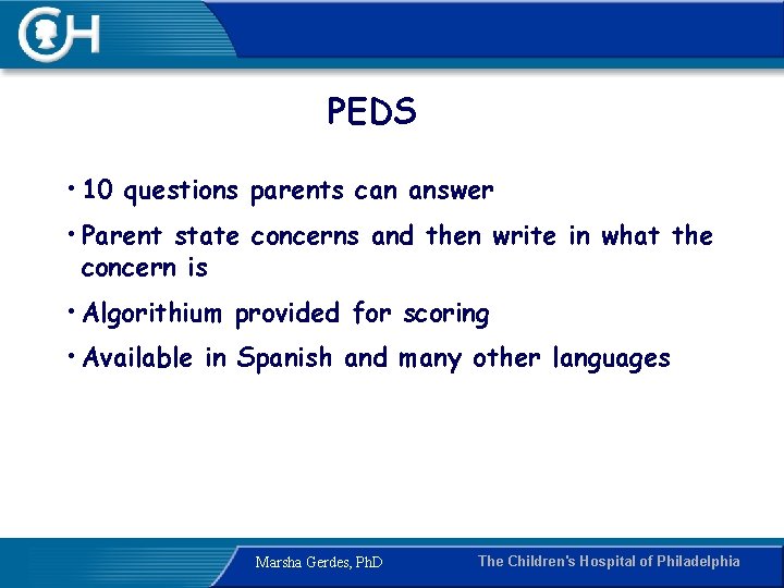 PEDS • 10 questions parents can answer • Parent state concerns and then write