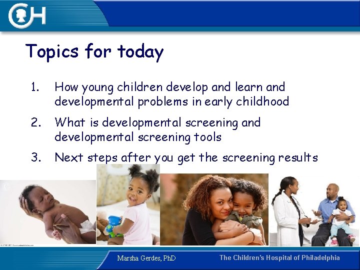 Topics for today 1. How young children develop and learn and developmental problems in