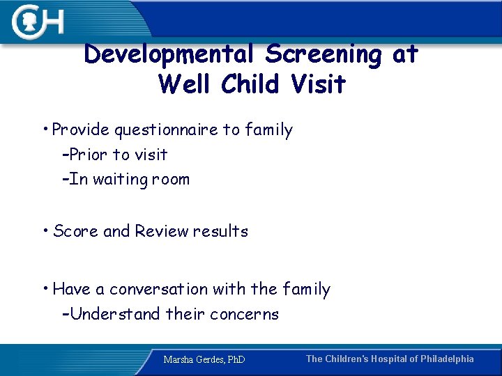 Developmental Screening at Well Child Visit • Provide questionnaire to family -Prior to visit