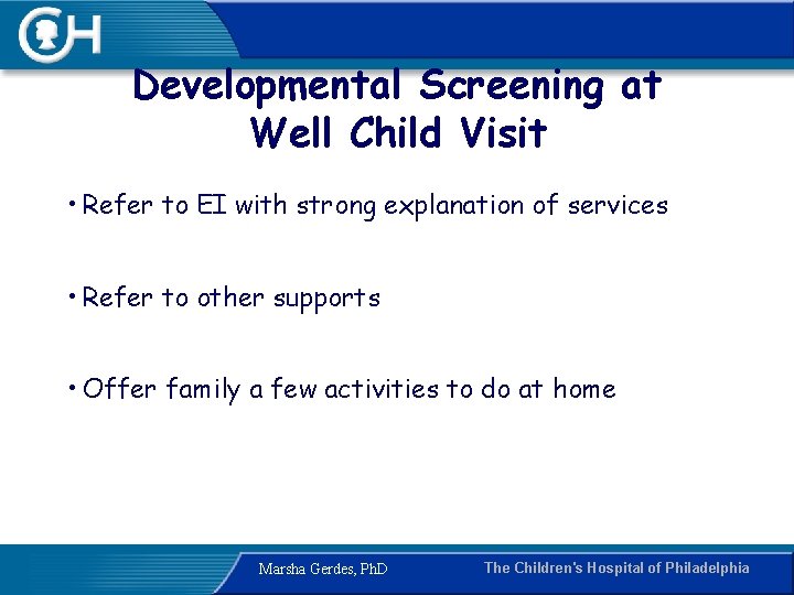 Developmental Screening at Well Child Visit • Refer to EI with strong explanation of