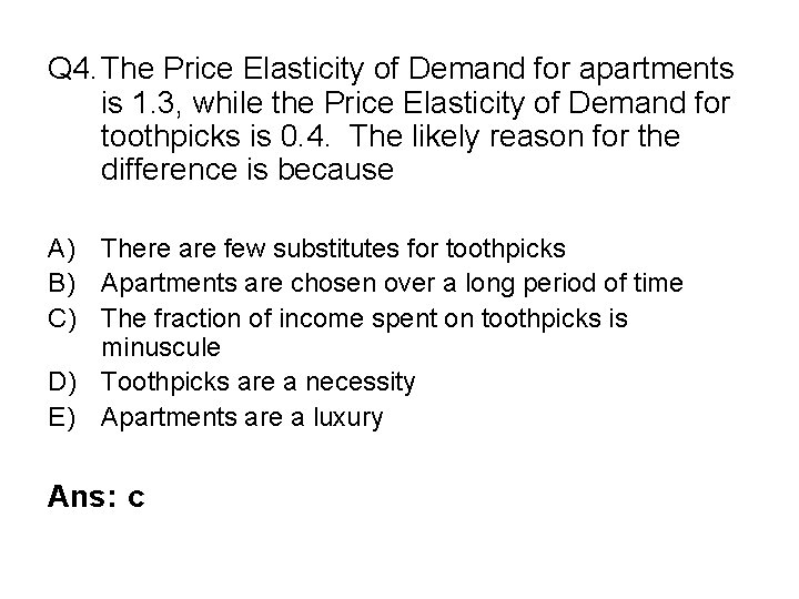 Q 4. The Price Elasticity of Demand for apartments is 1. 3, while the