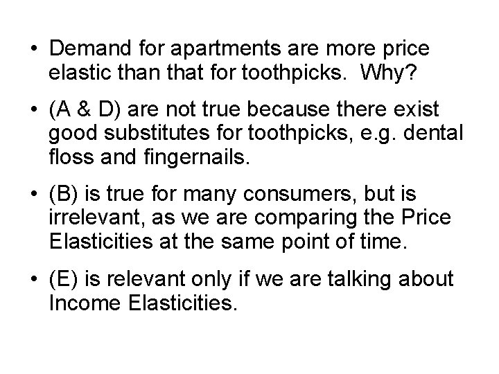  • Demand for apartments are more price elastic than that for toothpicks. Why?