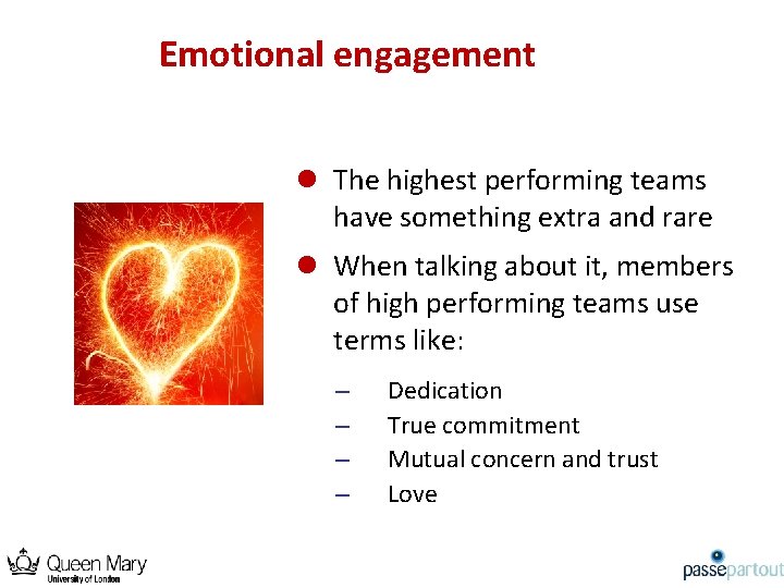Emotional engagement l The highest performing teams have something extra and rare l When