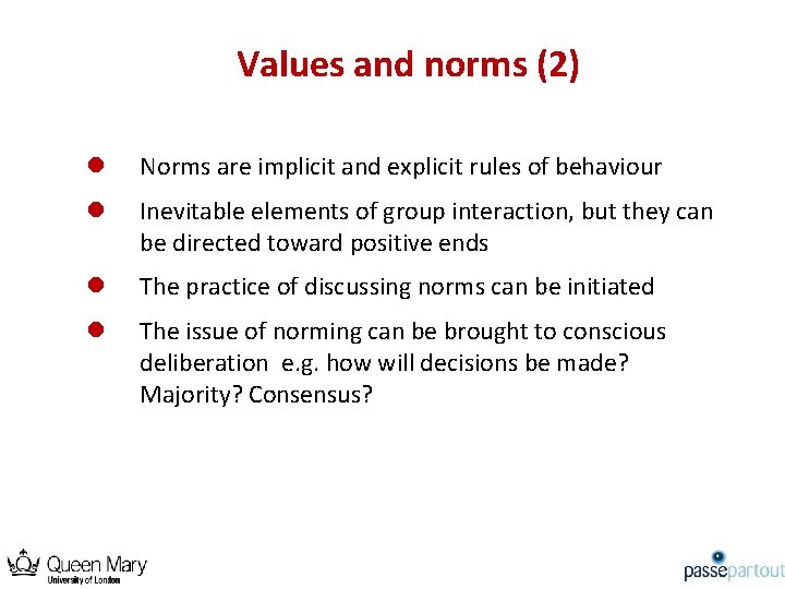 Values and norms (2) l Norms are implicit and explicit rules of behaviour l