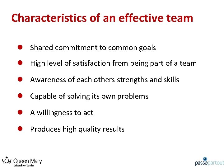 Characteristics of an effective team l Shared commitment to common goals l High level