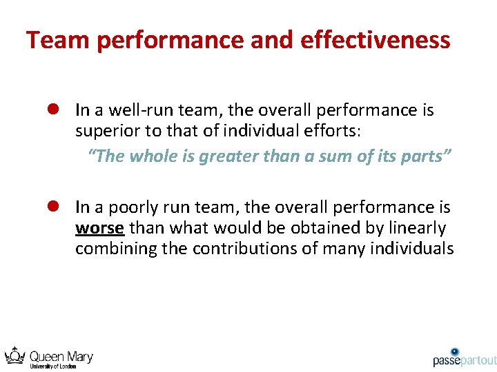 Team performance and effectiveness l In a well-run team, the overall performance is superior
