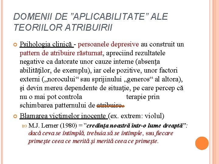 DOMENII DE ”APLICABILITATE” ALE TEORIILOR ATRIBUIRII Psihologia clinică - persoanele depresive au construit un