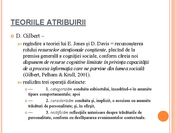 TEORIILE ATRIBUIRII D. Gilbert – regîndire a teoriei lui E. Jones şi D. Davis