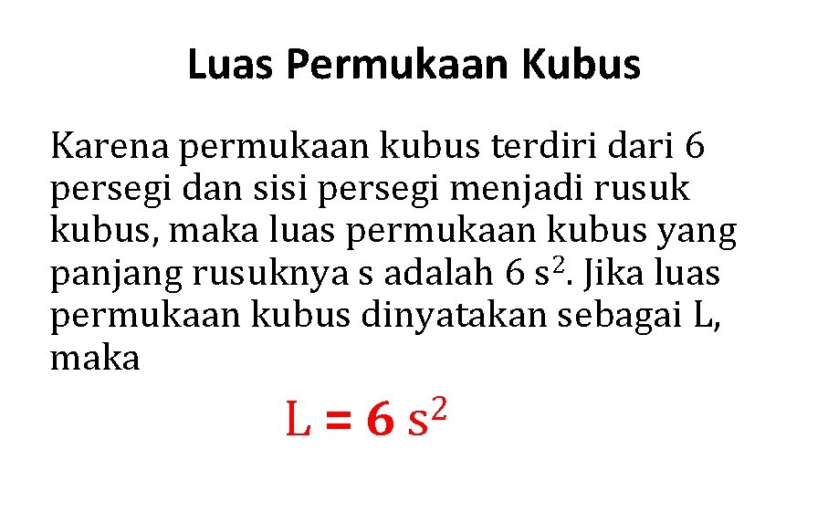 Luas Permukaan Kubus Karena permukaan kubus terdiri dari 6 persegi dan sisi persegi menjadi