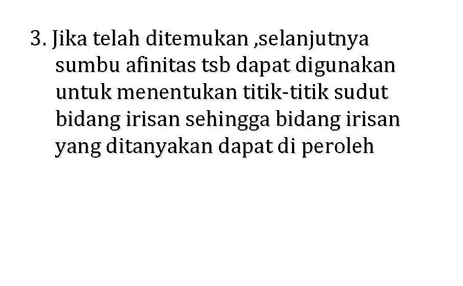 3. Jika telah ditemukan , selanjutnya sumbu afinitas tsb dapat digunakan untuk menentukan titik-titik