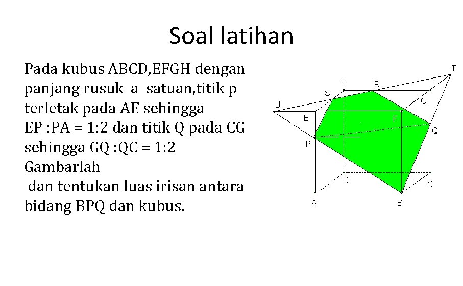 Soal latihan Pada kubus ABCD, EFGH dengan panjang rusuk a satuan, titik p terletak