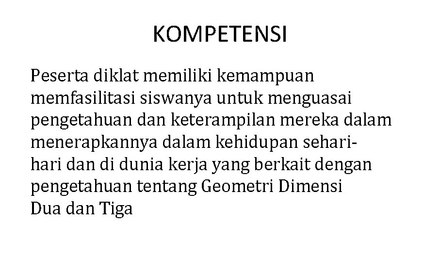KOMPETENSI Peserta diklat memiliki kemampuan memfasilitasi siswanya untuk menguasai pengetahuan dan keterampilan mereka dalam