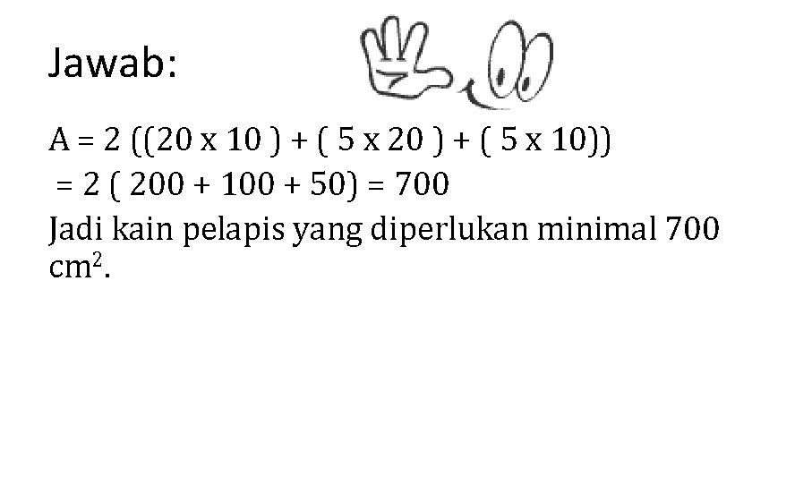 Jawab: A = 2 ((20 x 10 ) + ( 5 x 20 )