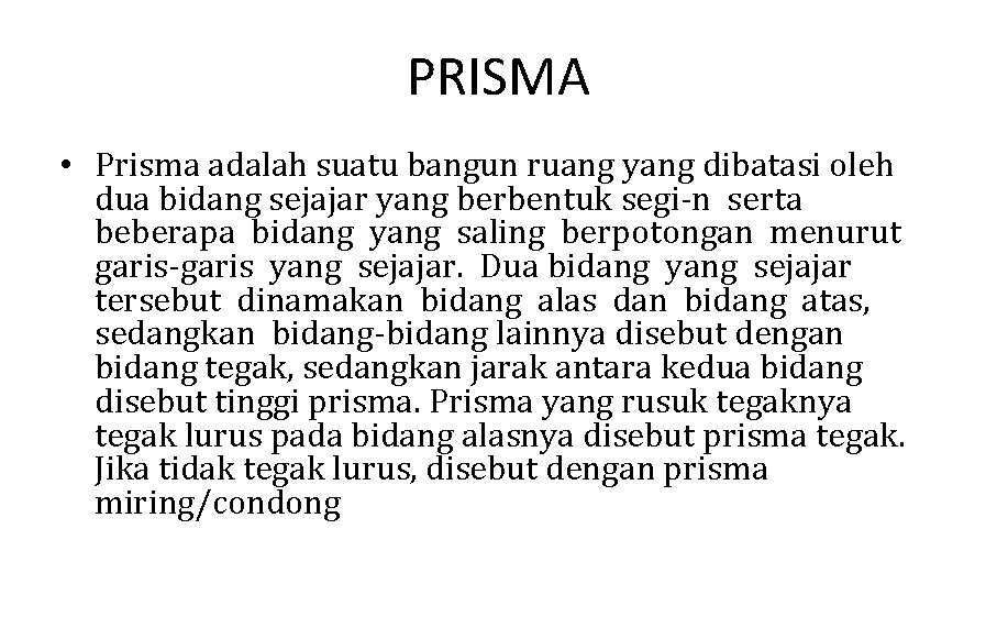 PRISMA • Prisma adalah suatu bangun ruang yang dibatasi oleh dua bidang sejajar yang