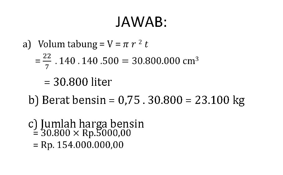 JAWAB: = 30. 800 liter b) Berat bensin = 0, 75. 30. 800 =