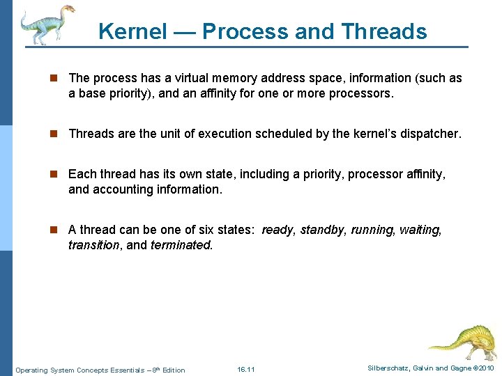 Kernel — Process and Threads n The process has a virtual memory address space,