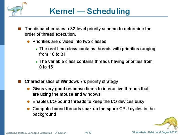 Kernel — Scheduling n The dispatcher uses a 32 -level priority scheme to determine
