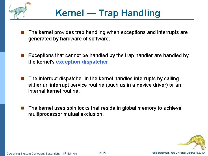 Kernel — Trap Handling n The kernel provides trap handling when exceptions and interrupts