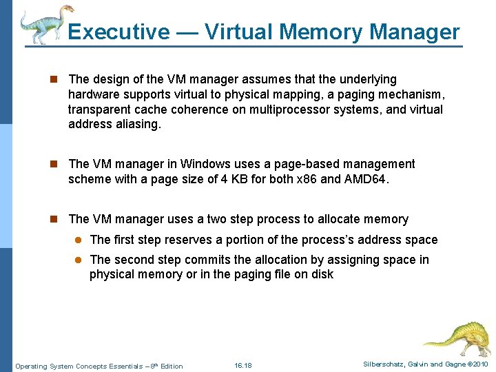 Executive — Virtual Memory Manager n The design of the VM manager assumes that