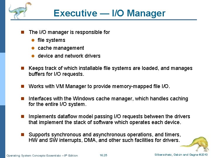 Executive — I/O Manager n The I/O manager is responsible for file systems l