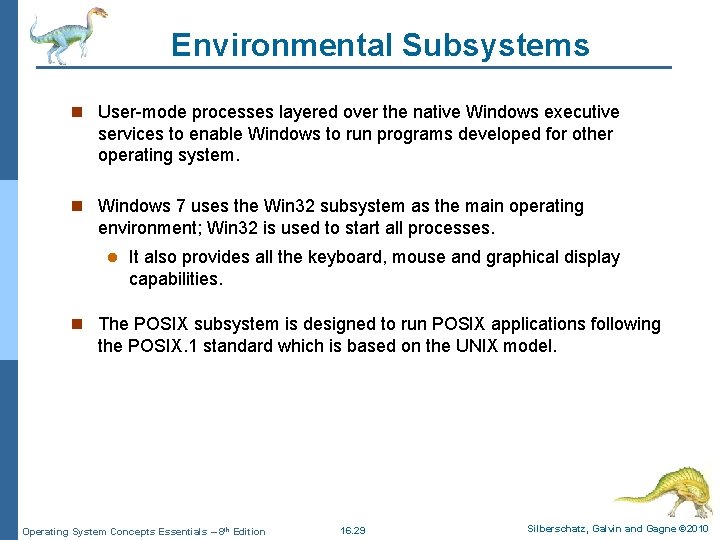 Environmental Subsystems n User-mode processes layered over the native Windows executive services to enable