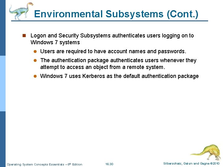 Environmental Subsystems (Cont. ) n Logon and Security Subsystems authenticates users logging on to