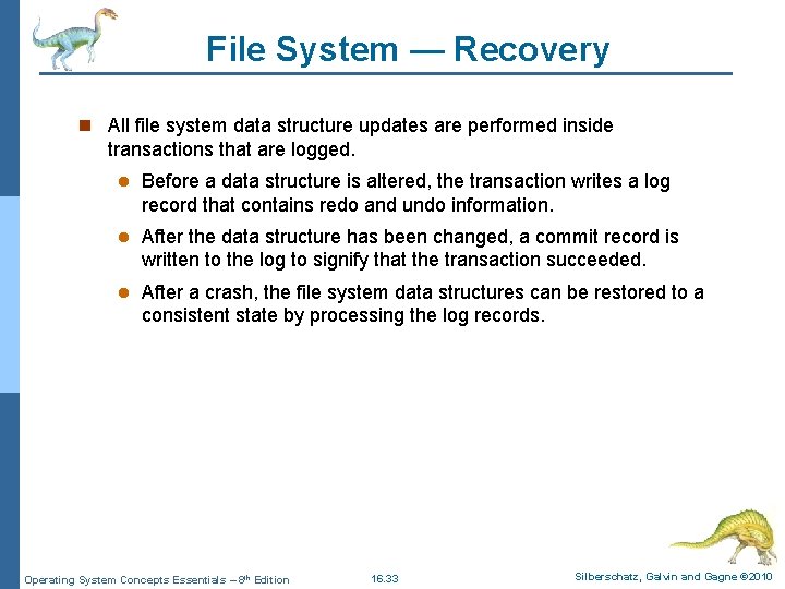 File System — Recovery n All file system data structure updates are performed inside