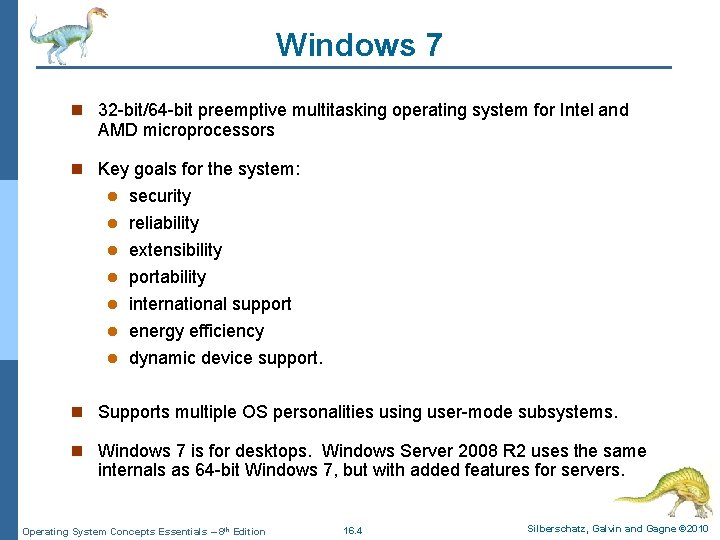 Windows 7 n 32 -bit/64 -bit preemptive multitasking operating system for Intel and AMD