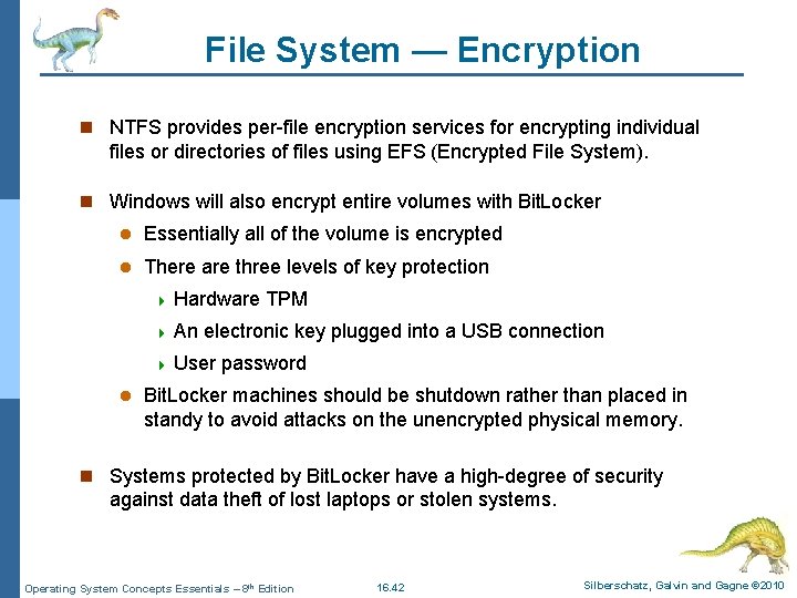 File System — Encryption n NTFS provides per-file encryption services for encrypting individual files