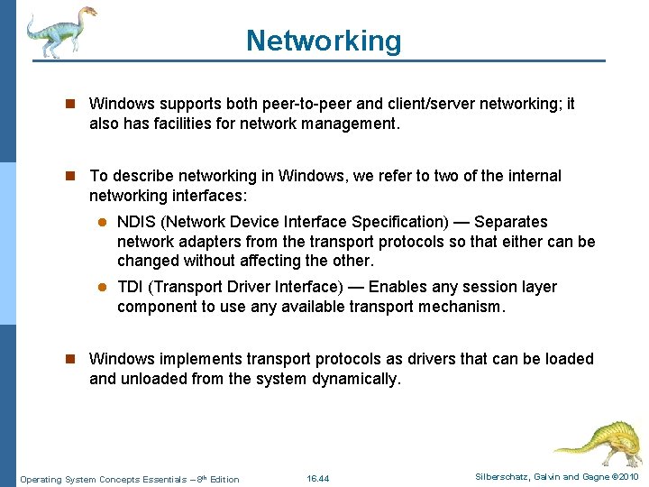 Networking n Windows supports both peer-to-peer and client/server networking; it also has facilities for