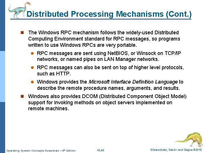 Distributed Processing Mechanisms (Cont. ) n The Windows RPC mechanism follows the widely-used Distributed