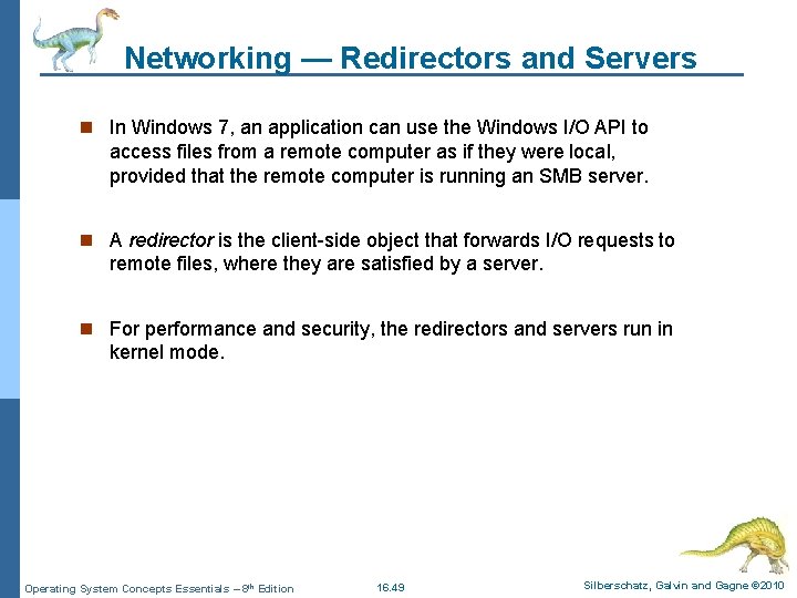Networking — Redirectors and Servers n In Windows 7, an application can use the