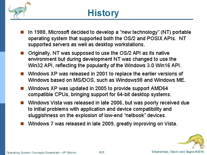 History n In 1988, Microsoft decided to develop a “new technology” (NT) portable operating