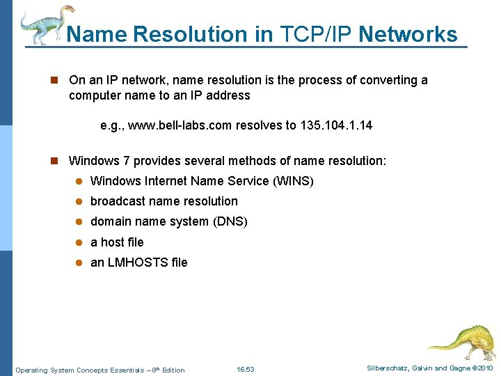 Name Resolution in TCP/IP Networks n On an IP network, name resolution is the
