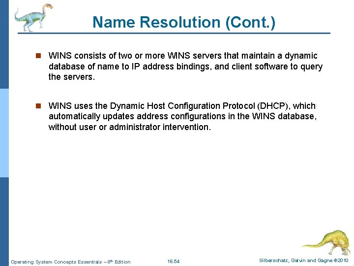 Name Resolution (Cont. ) n WINS consists of two or more WINS servers that
