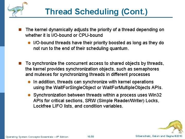Thread Scheduling (Cont. ) n The kernel dynamically adjusts the priority of a thread