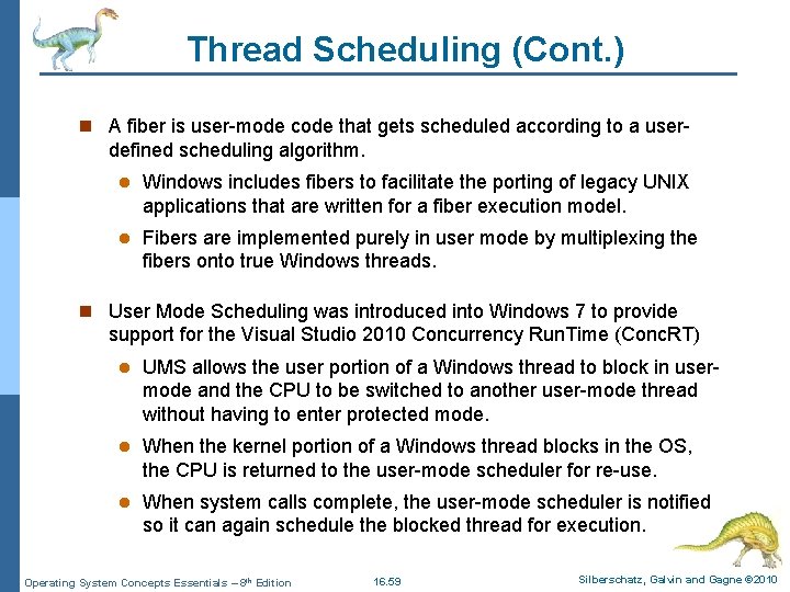 Thread Scheduling (Cont. ) n A fiber is user-mode code that gets scheduled according