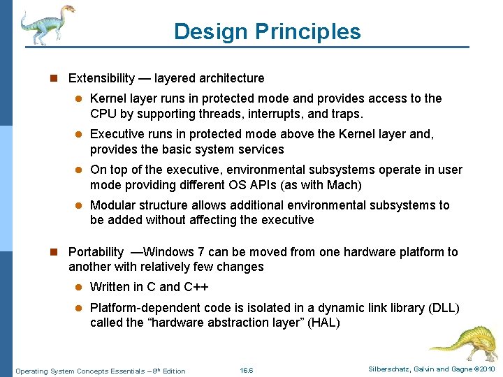 Design Principles n Extensibility — layered architecture l Kernel layer runs in protected mode