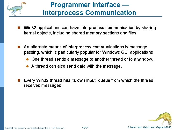 Programmer Interface — Interprocess Communication n Win 32 applications can have interprocess communication by