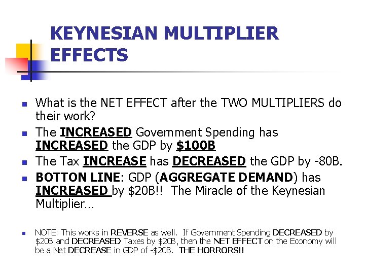 KEYNESIAN MULTIPLIER EFFECTS n n n What is the NET EFFECT after the TWO