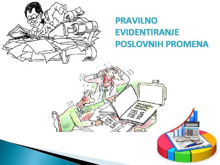 PRAVILNO EVIDENTIRANJE POSLOVNIH PROMENA 