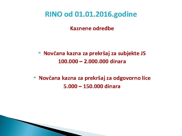 RINO od 01. 2016. godine Kaznene odredbe Novčana kazna za prekršaj za subjekte JS