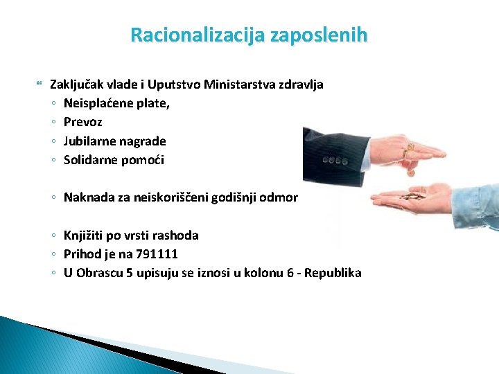 Racionalizacija zaposlenih Zaključak vlade i Uputstvo Ministarstva zdravlja ◦ Neisplaćene plate, ◦ Prevoz ◦